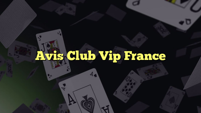 Avis Club Vip France