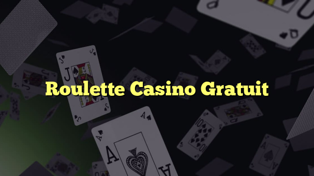 Roulette Casino Gratuit