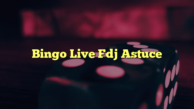 Bingo Live Fdj Astuce