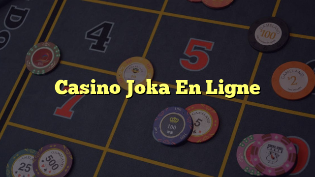 Casino Joka En Ligne