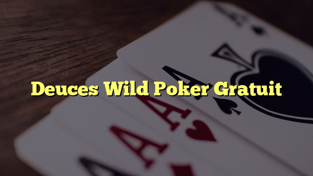 Deuces Wild Poker Gratuit