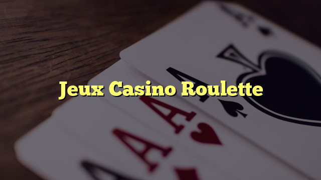 Jeux Casino Roulette