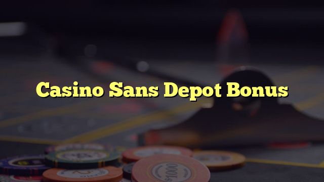 Casino Sans Depot Bonus