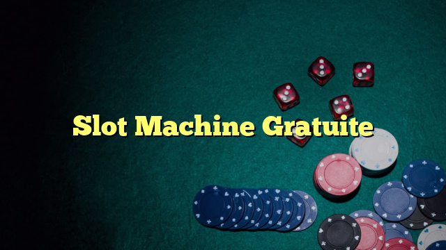 Slot Machine Gratuite