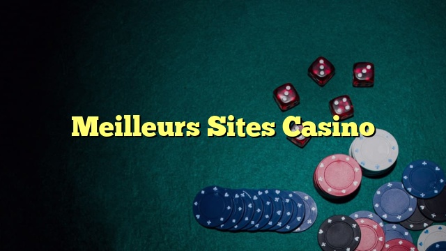 Meilleurs Sites Casino